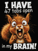 Frantic squirrel with text: 47 tabs open in my brain. Size - 30cm x 40cm