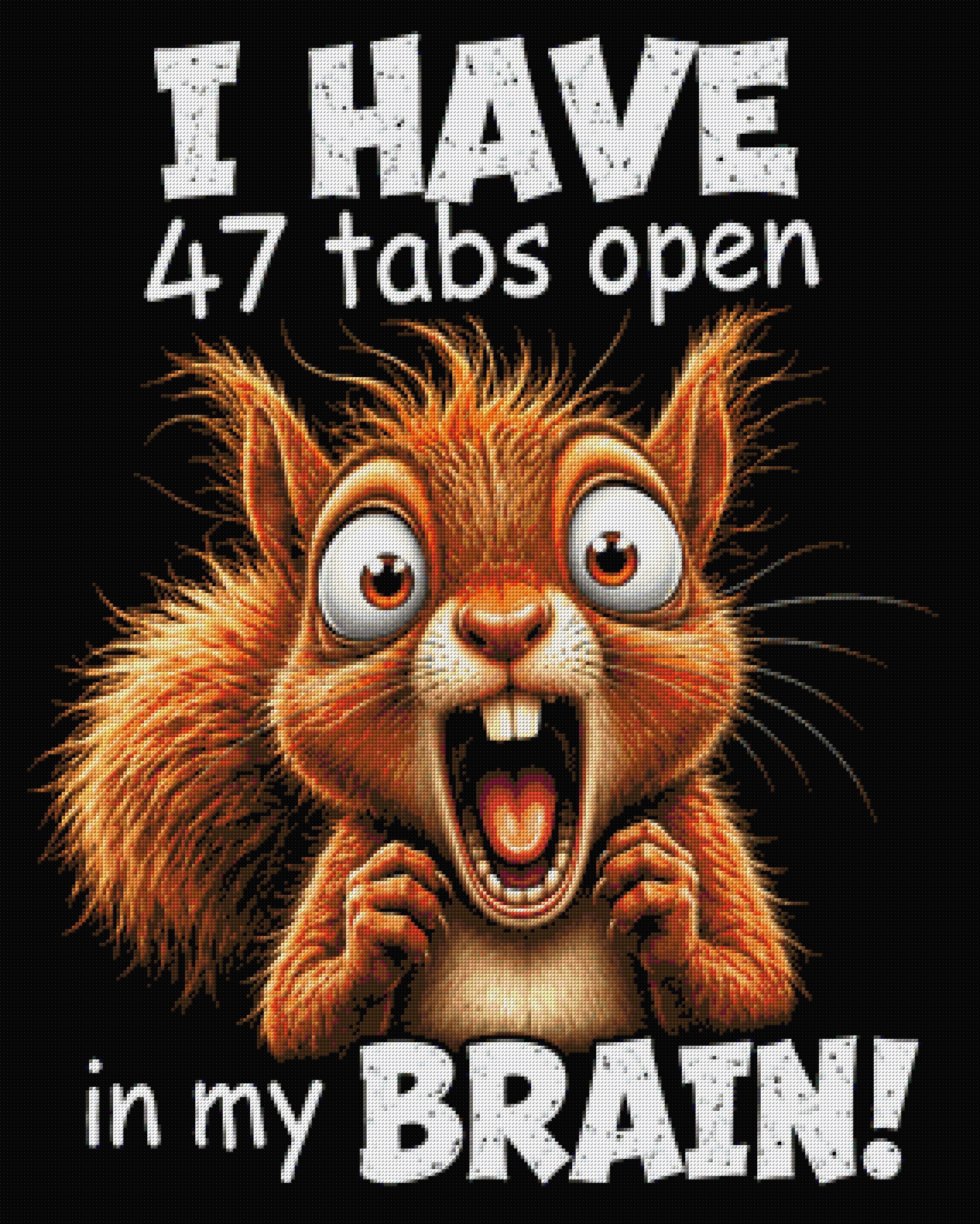 Frantic squirrel with text: 47 tabs open in my brain. Size - 80cm x 100cm