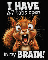 Frantic squirrel with text: 47 tabs open in my brain. Size - 80cm x 100cm