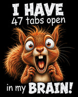 Frantic squirrel with text: 47 tabs open in my brain. Size - 80cm x 100cm