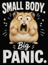 Wide-eyed hamster with open mouth, text: "Small Body. Big Panic." Size - 30cm x 40cm