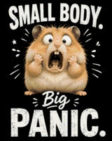 Wide-eyed hamster with open mouth, text: "Small Body. Big Panic." Size - 40cm x 50cm