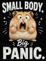 Wide-eyed hamster with open mouth, text: "Small Body. Big Panic." Size - 60cm x 80cm