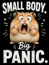 Wide-eyed hamster with open mouth, text: "Small Body. Big Panic." Size - 60cm x 80cm