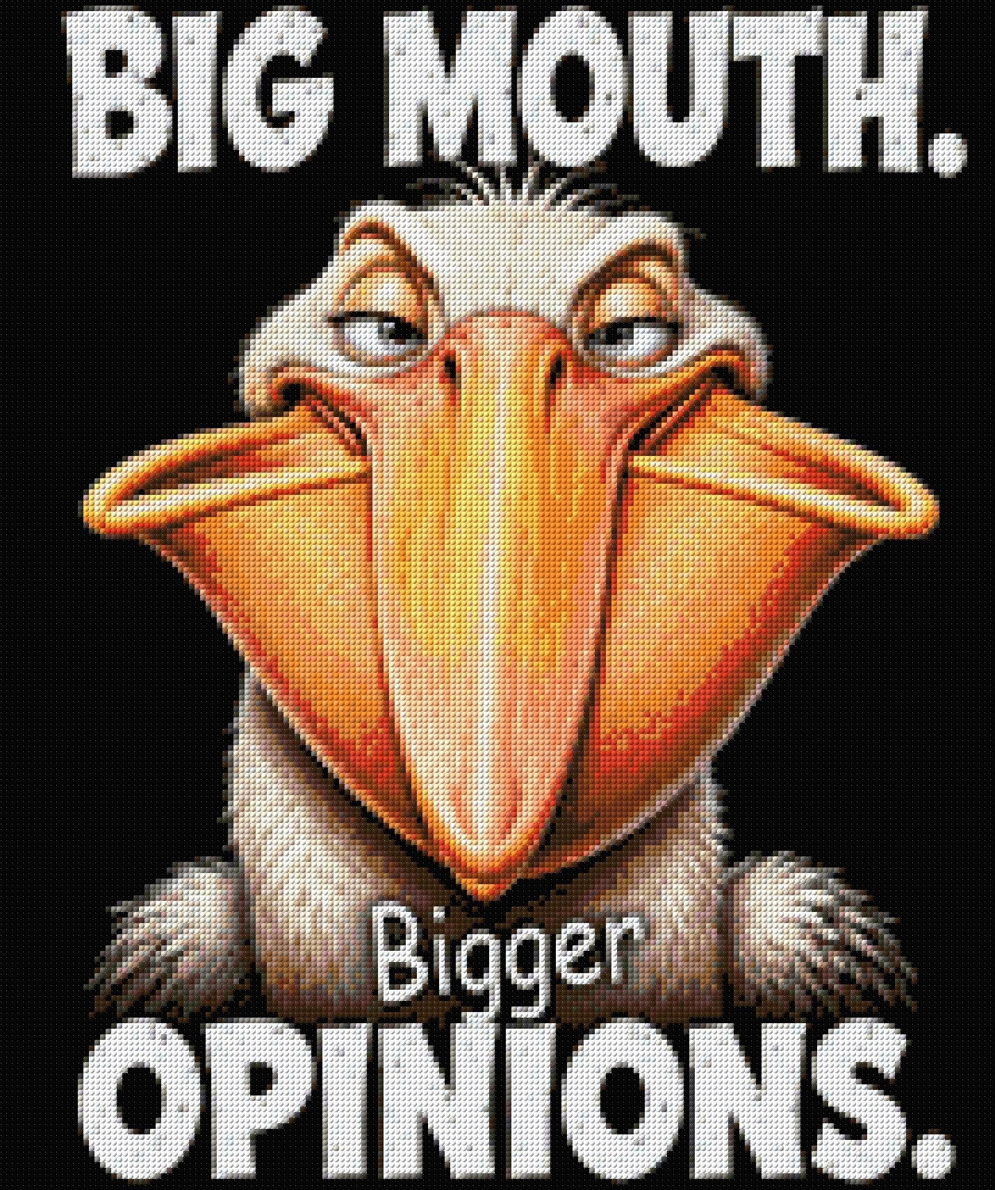 Comical pelican with a large beak and text: Big Mouth. Bigger Opinions. Size - 50cm x 60cm