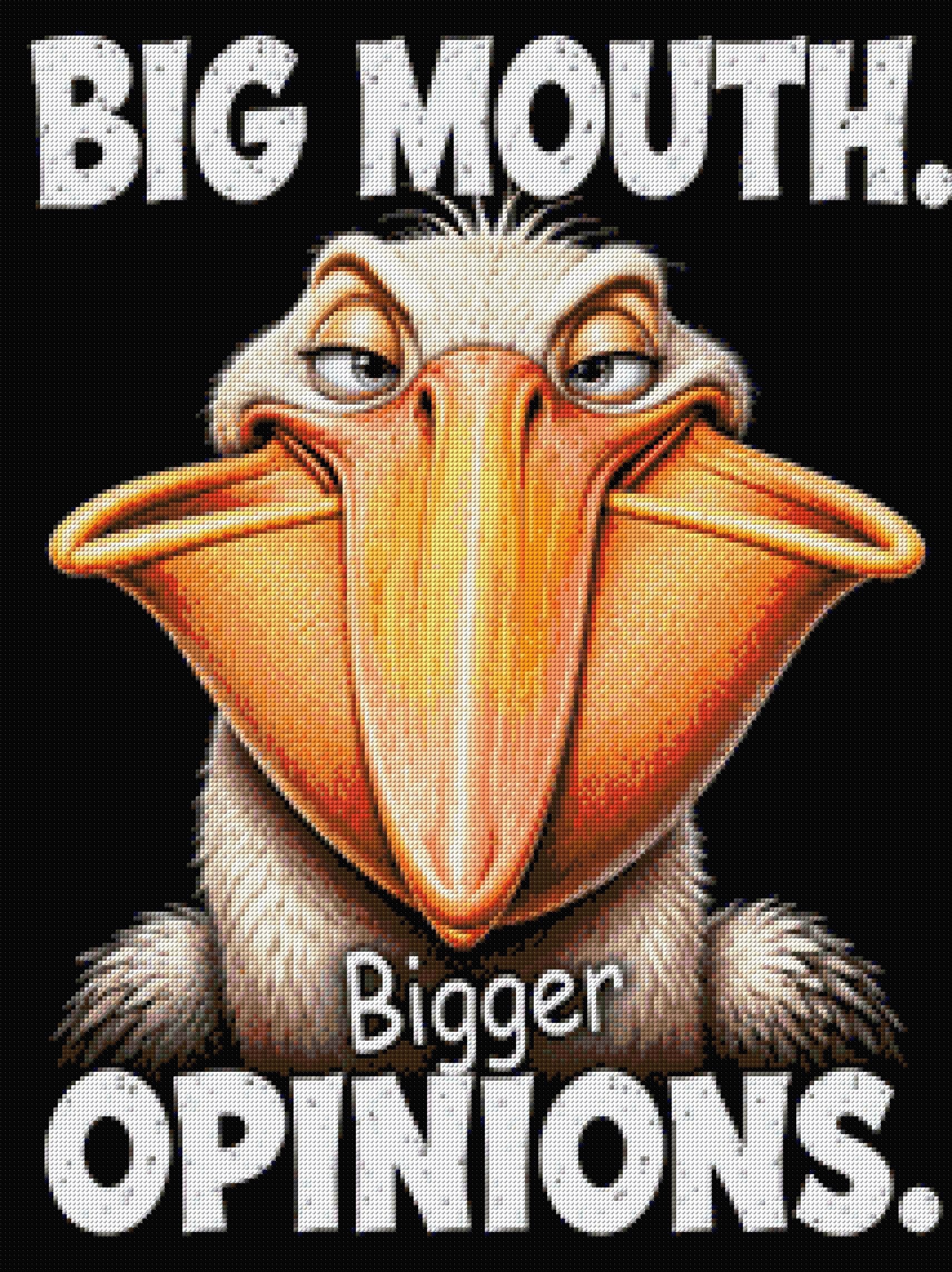 Comical pelican with a large beak and text: Big Mouth. Bigger Opinions. Size - 60cm x 80cm
