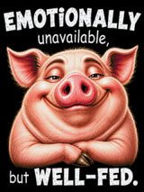 A content pig with text 'Emotionally unavailable, but well-fed.' Size - 60cm x 80cm
