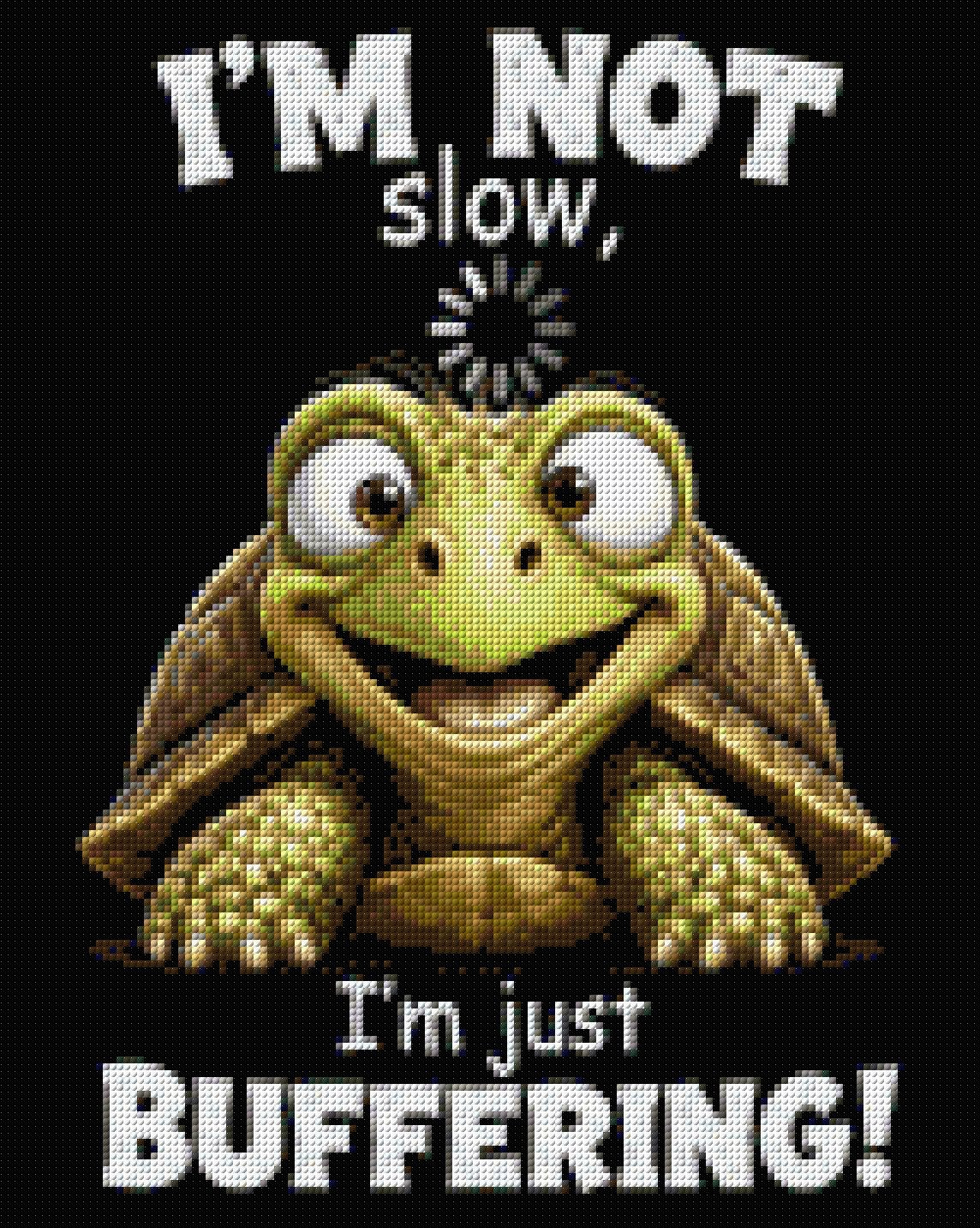 Smiling turtle with text 'I'm not slow, I'm just buffering!' Size - 40cm x 50cm