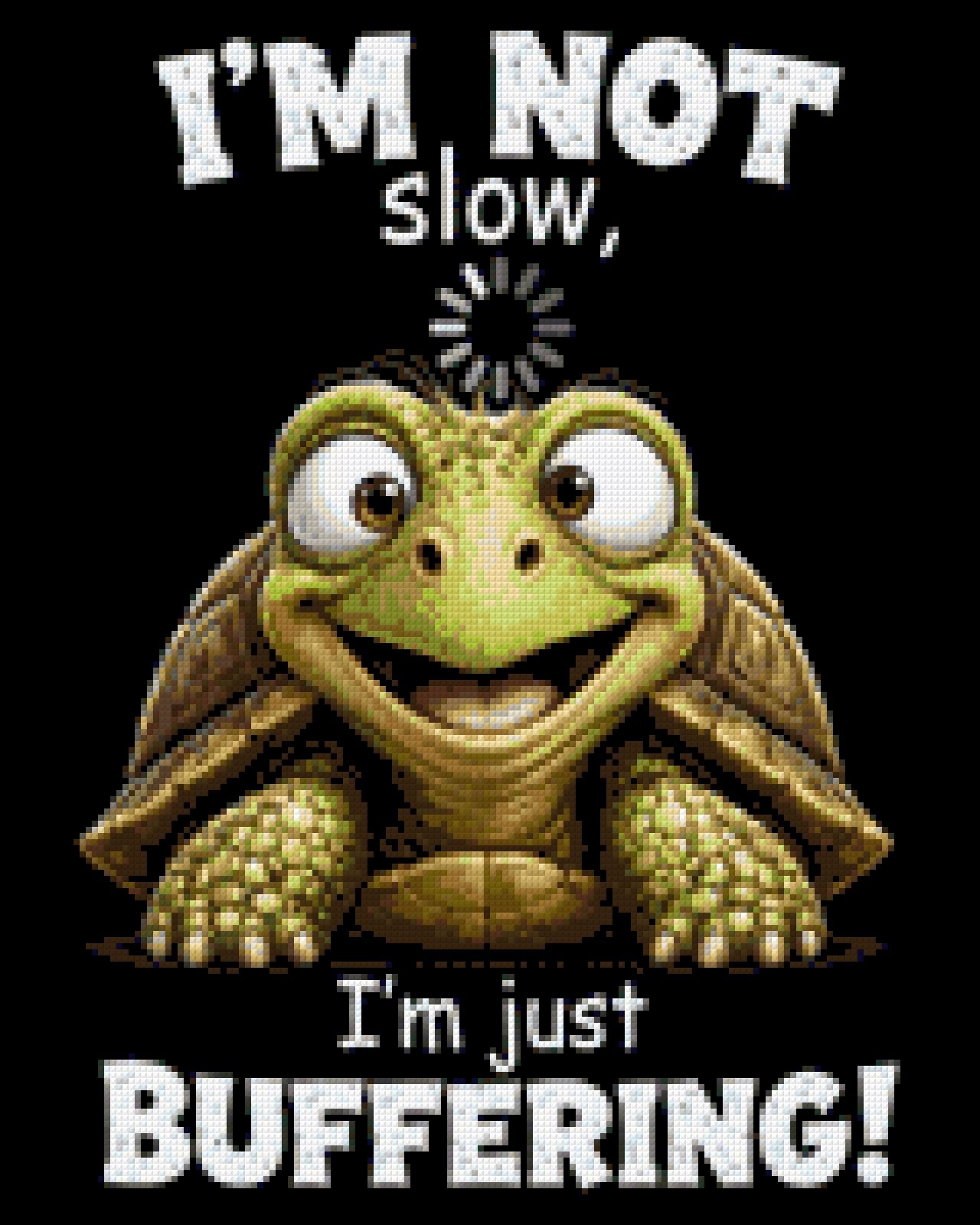 Smiling turtle with text 'I'm not slow, I'm just buffering!' Size - 40cm x 50cm