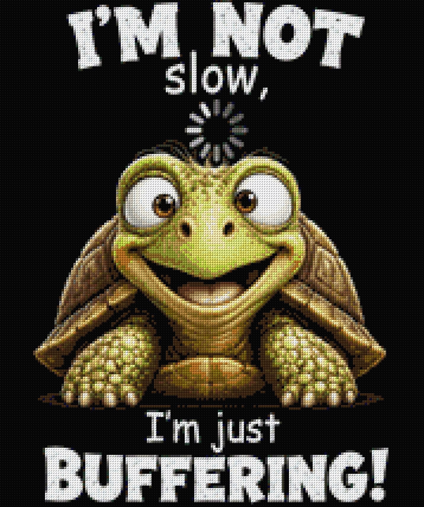 Smiling turtle with text 'I'm not slow, I'm just buffering!' Size - 50cm x 60cm
