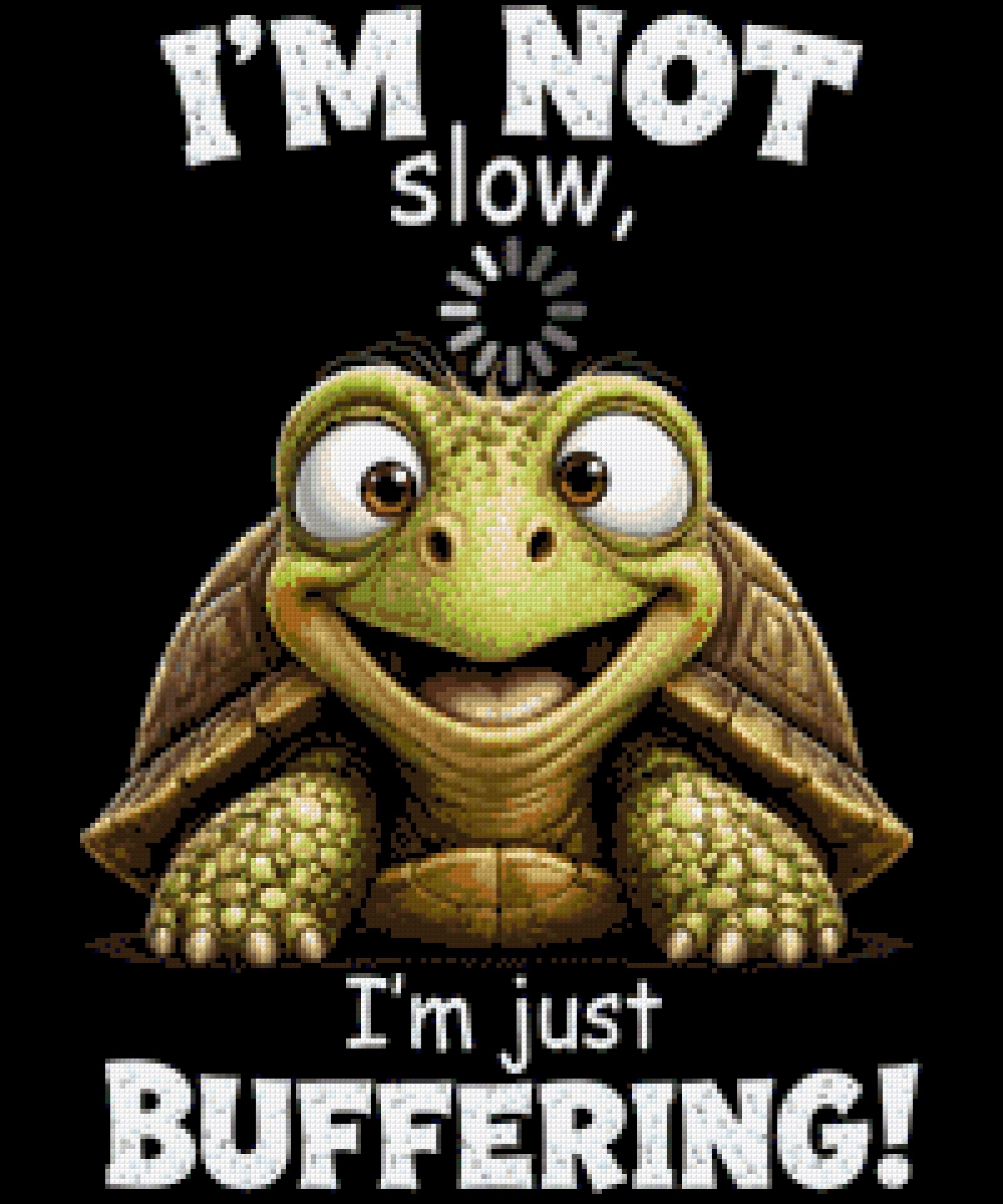 Smiling turtle with text 'I'm not slow, I'm just buffering!' Size - 50cm x 60cm