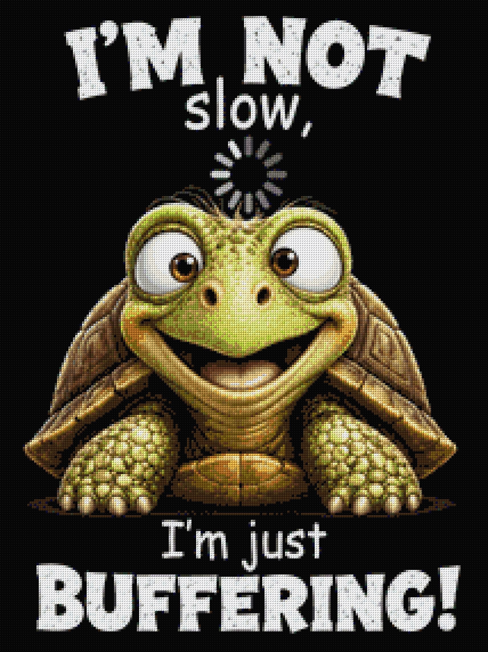 Smiling turtle with text 'I'm not slow, I'm just buffering!' Size - 60cm x 80cm