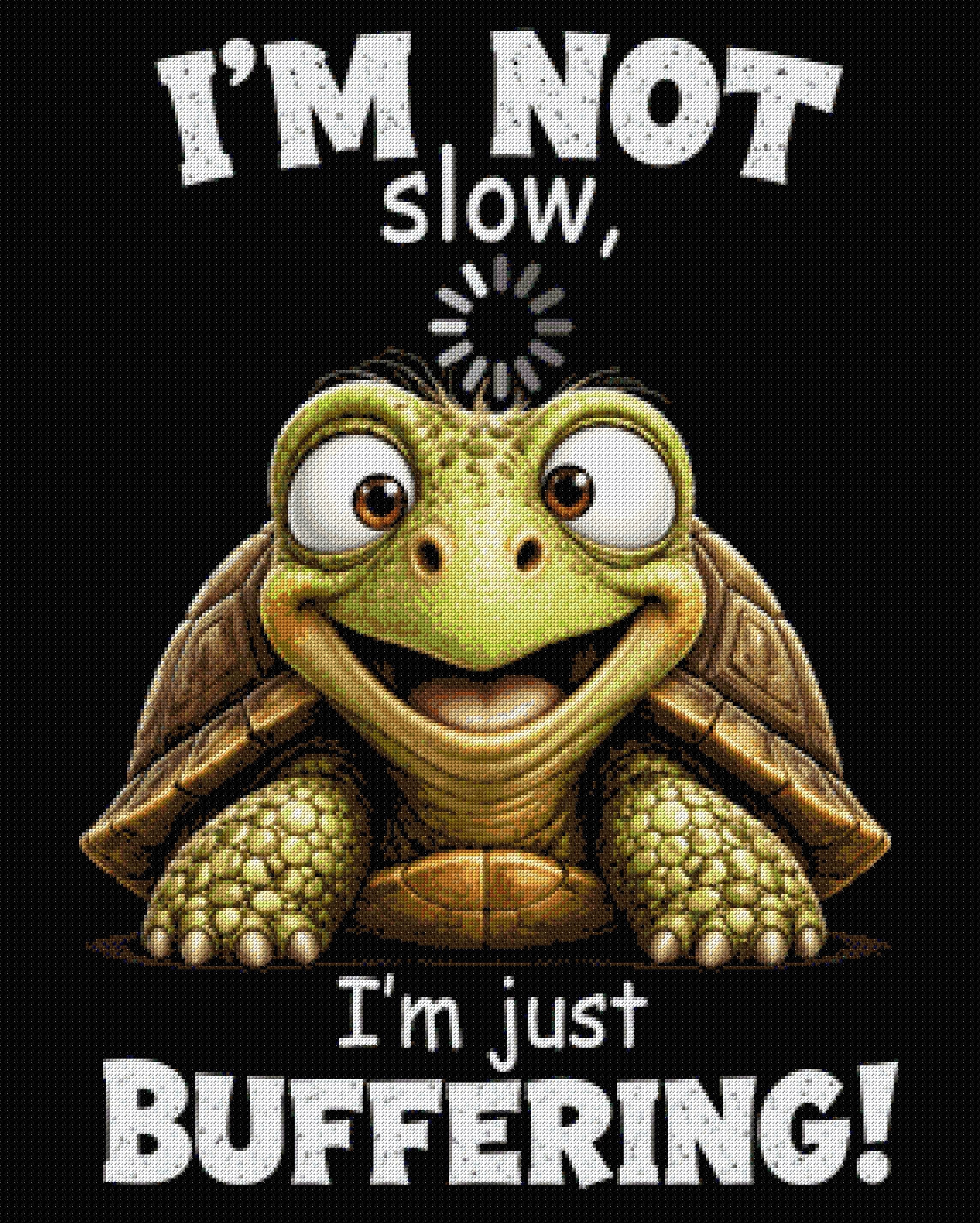 Smiling turtle with text 'I'm not slow, I'm just buffering!' Size - 80cm x 100cm