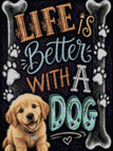 Golden retriever puppy on chalkboard with 'Life is Better with a Dog' text. Size - 30cm x 40cm