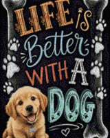 Golden retriever puppy on chalkboard with 'Life is Better with a Dog' text. Size - 40cm x 50cm
